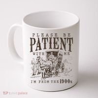 Please Be Patient I'm From The 1900s Funny Boomer  Coffee Mug thumb 0