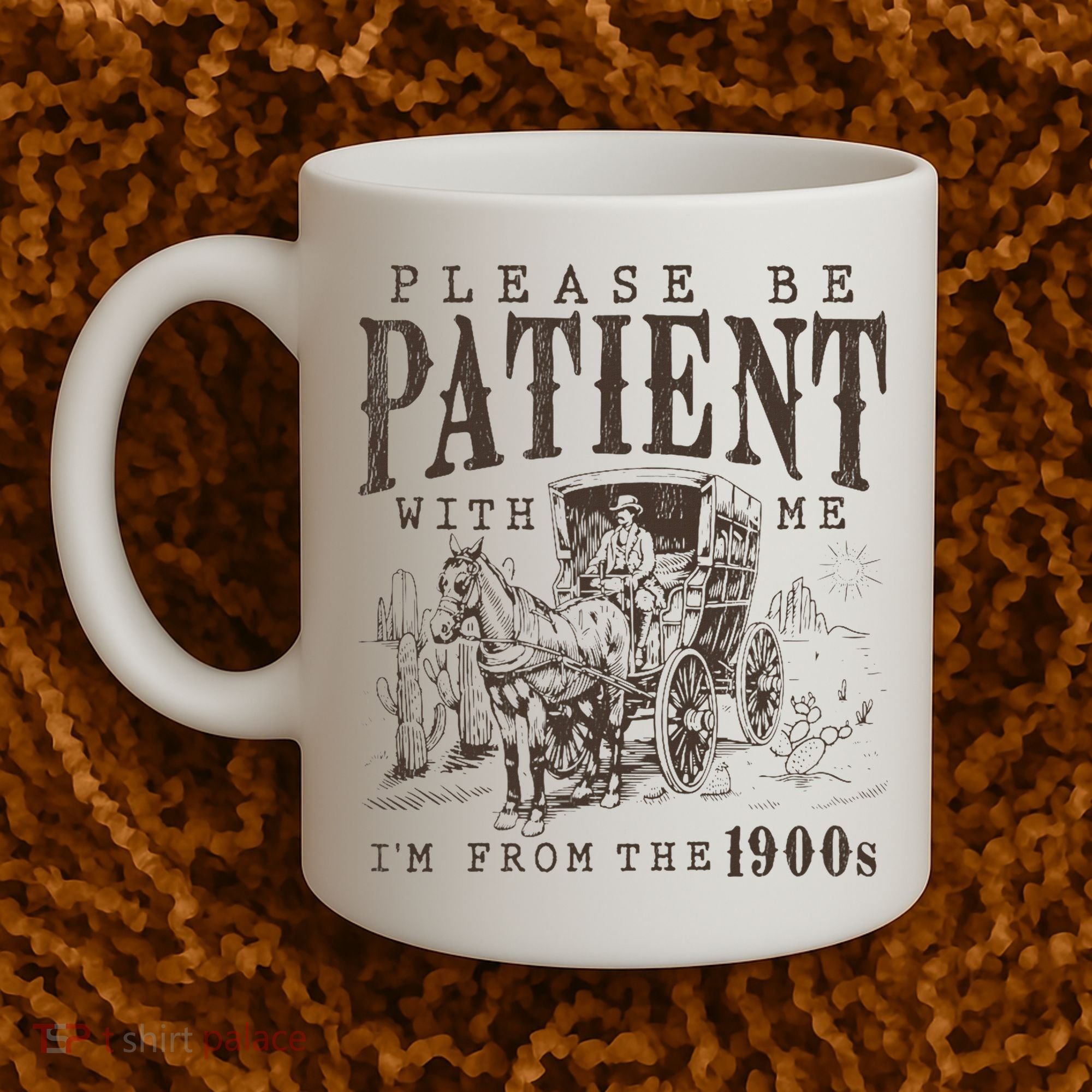 Please Be Patient I'm From The 1900s Funny Boomer  Coffee Mug