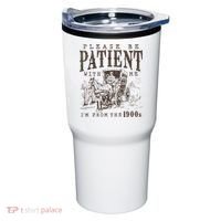 Please Be Patient I'm From The 1900s Funny Boomer  Tumbler thumb 0