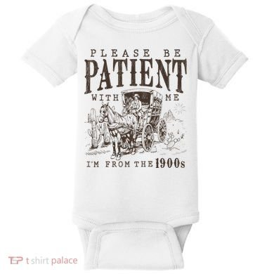 Please Be Patient I'm From The 1900s Funny Boomer  Baby Bodysuit