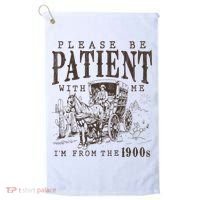 Please Be Patient I'm From The 1900s Funny Boomer  Golf Towel thumb 0