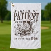 Please Be Patient I'm From The 1900s Funny Boomer  Golf Towel thumb 1
