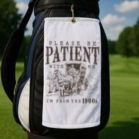 Please Be Patient I'm From The 1900s Funny Boomer  Golf Towel thumb 2