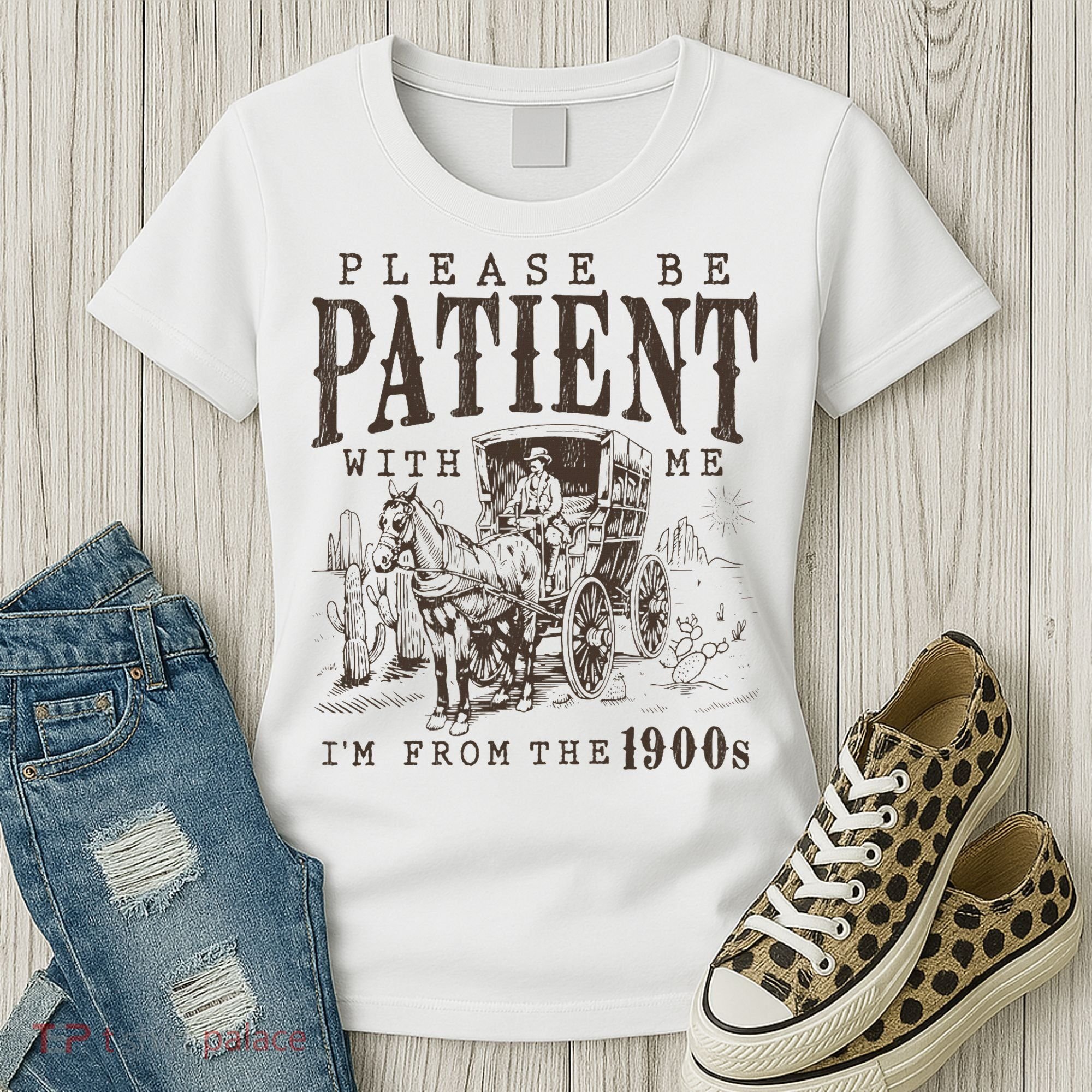 Please Be Patient I'm From The 1900s Funny Boomer  Women's T-Shirt
