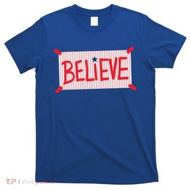 Philly Believe Philadelphia Baseball T-Shirt