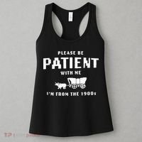 Please Be Patient With Me IM From The 1900S Funny Saying Women's Tank Top thumb 3