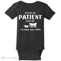 Please Be Patient With Me IM From The 1900S Funny Saying Baby Bodysuit thumb 0