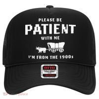 Please Be Patient With Me IM From The 1900S Funny Saying Hat thumb 0