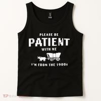 Please Be Patient With Me IM From The 1900S Funny Saying Tank Top thumb 2