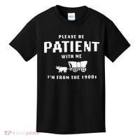 Please Be Patient With Me IM From The 1900S Funny Saying Kids T-Shirt thumb 0