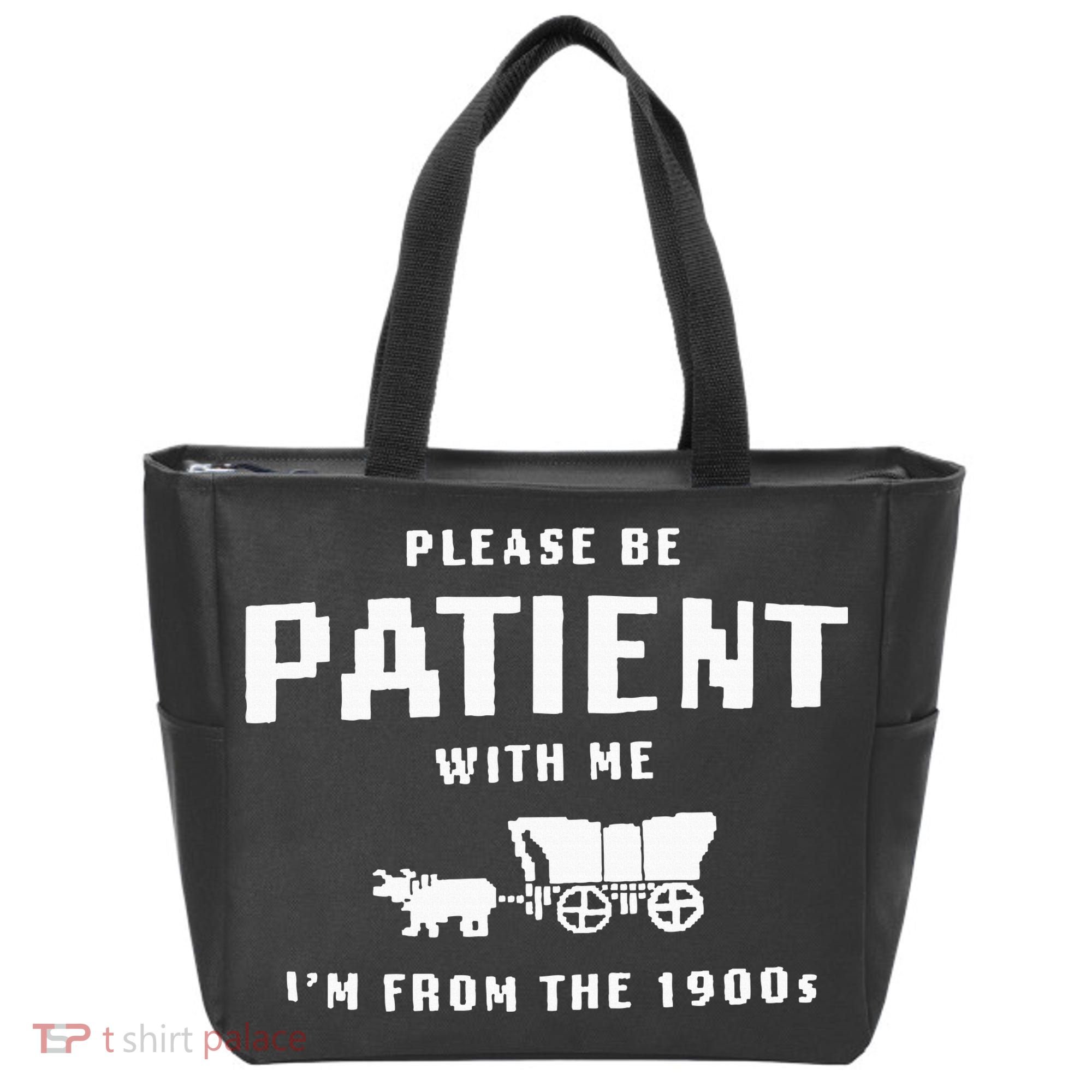 Please Be Patient With Me IM From The 1900S Funny Saying Tote Bag