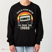 Please Be Patient With Me I'm From The 1900s Men Women Women's Sweatshirt thumb 0
