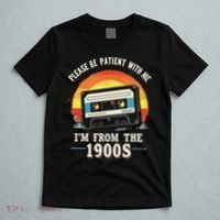 Please Be Patient With Me I'm From The 1900s Men Women T-Shirt thumb 5