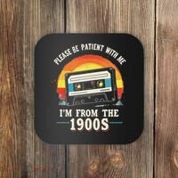 Please Be Patient With Me I'm From The 1900s Men Women Coaster thumb 0