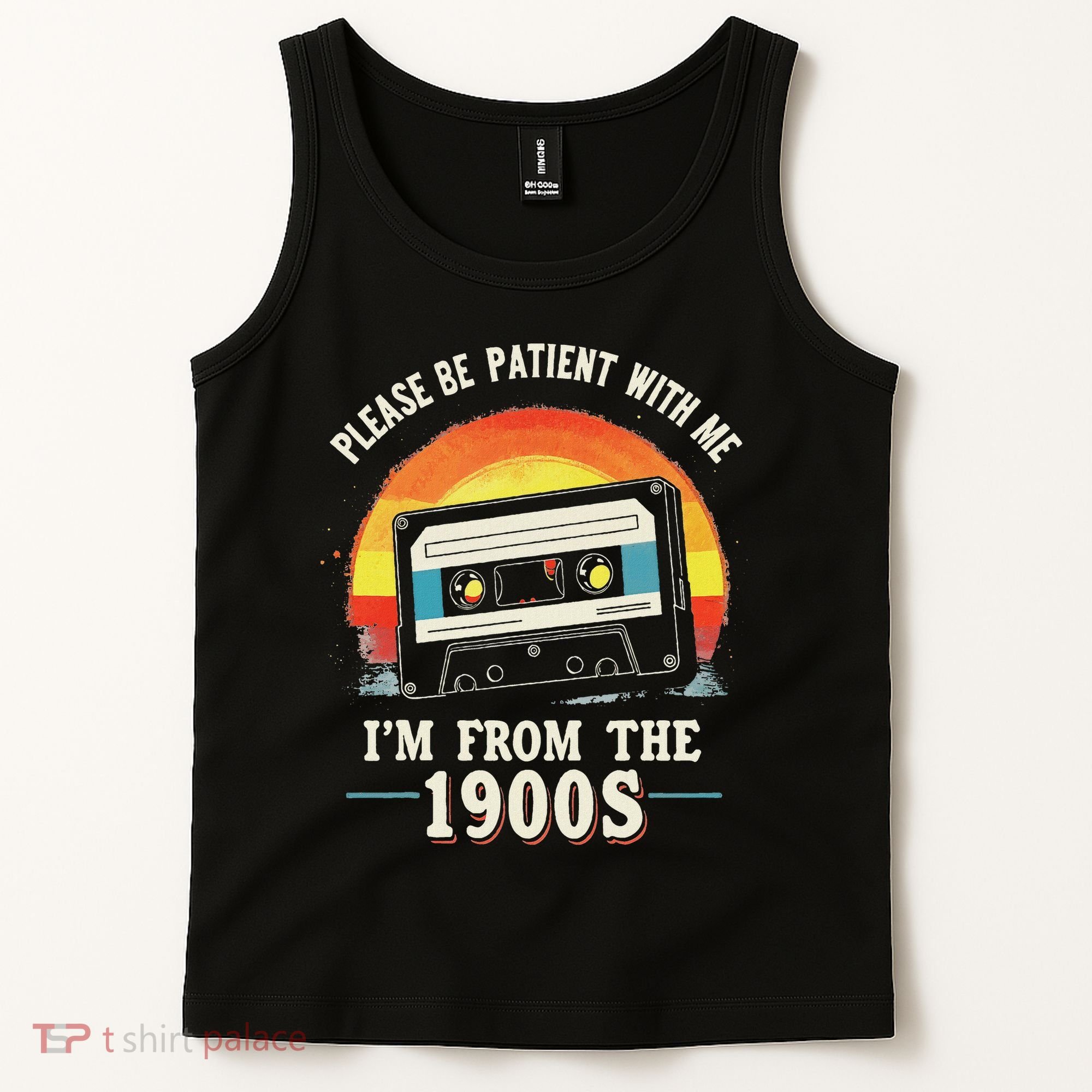 Please Be Patient With Me I'm From The 1900s Men Women Tank Top