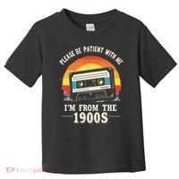 Please Be Patient With Me I'm From The 1900s Men Women Toddler T-Shirt thumb 0
