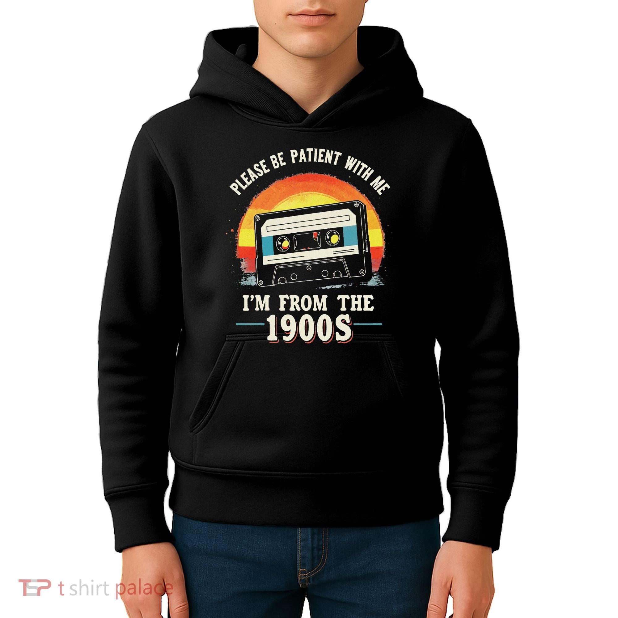 Please Be Patient With Me I'm From The 1900s Men Women Kids Hoodie