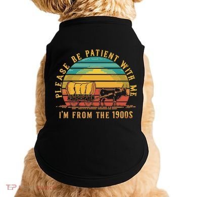Please Be Patient With Me I'm From The 1900s Doggie Tank