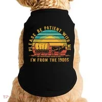 Please Be Patient With Me I'm From The 1900s Doggie Tank thumb 0