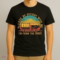 Please Be Patient With Me I'm From The 1900s T-Shirt thumb 3