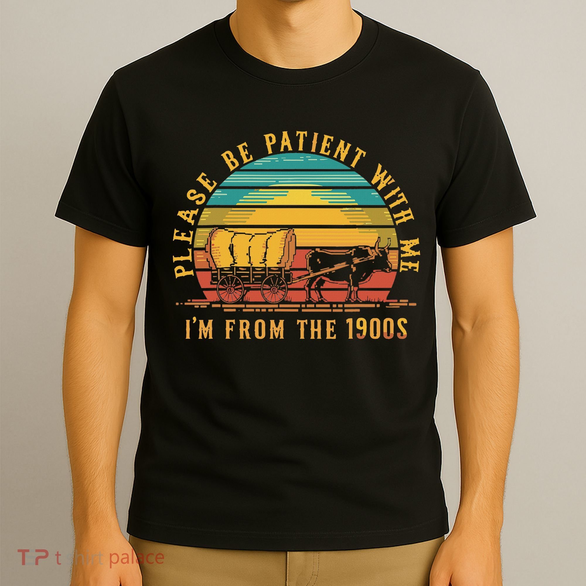 Please Be Patient With Me I'm From The 1900s T-Shirt