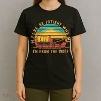 Please Be Patient With Me I'm From The 1900s T-Shirt thumb 4