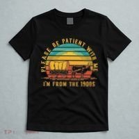 Please Be Patient With Me I'm From The 1900s T-Shirt thumb 5