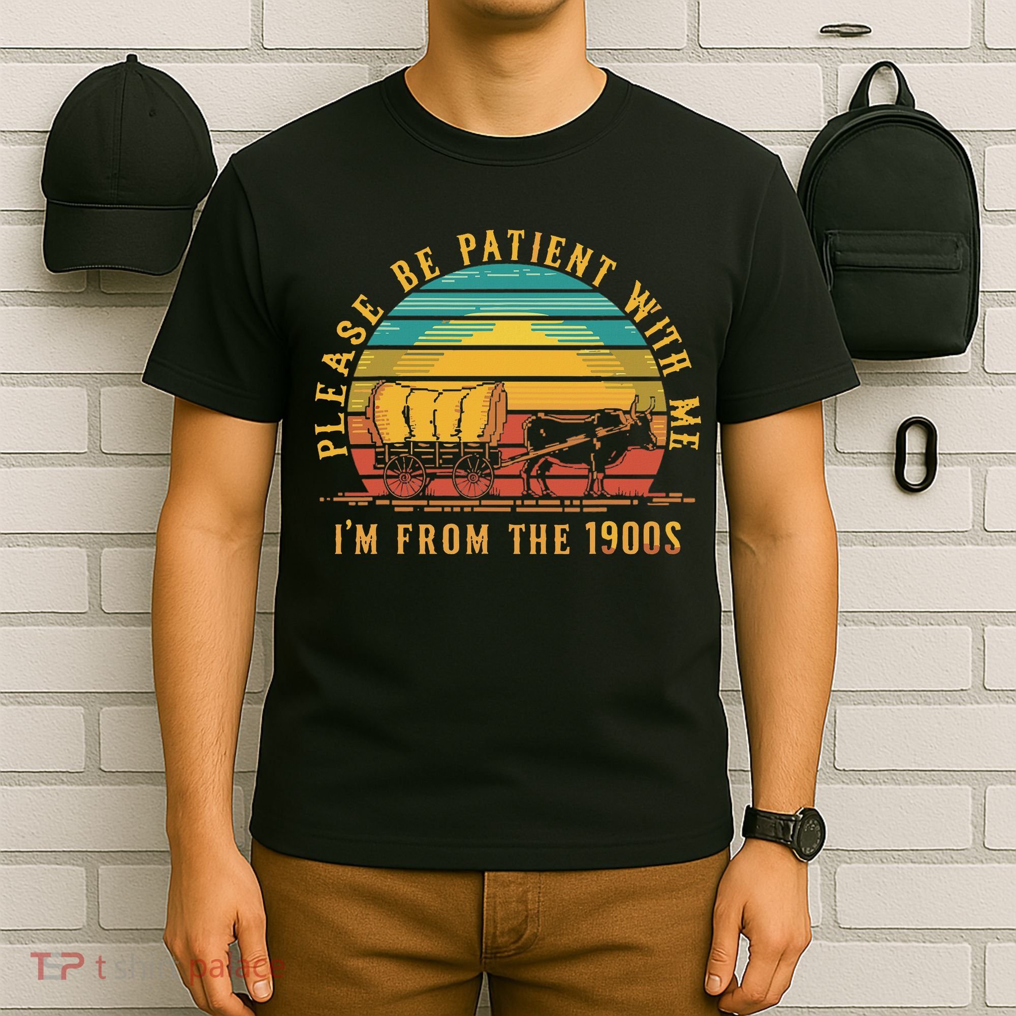 Please Be Patient With Me I'm From The 1900s T-Shirt