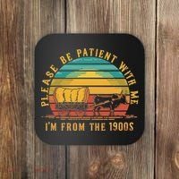 Please Be Patient With Me I'm From The 1900s Coaster thumb 0