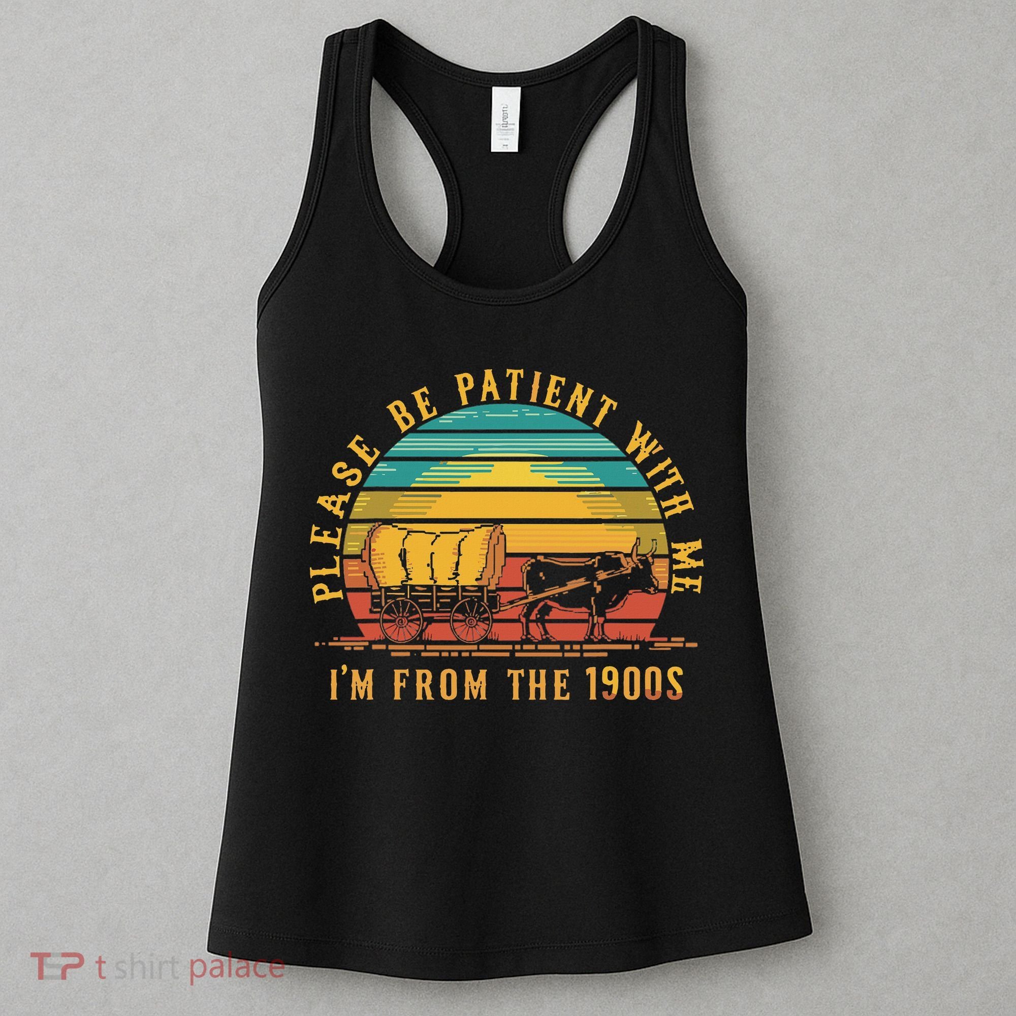 Please Be Patient With Me I'm From The 1900s Women's Tank Top
