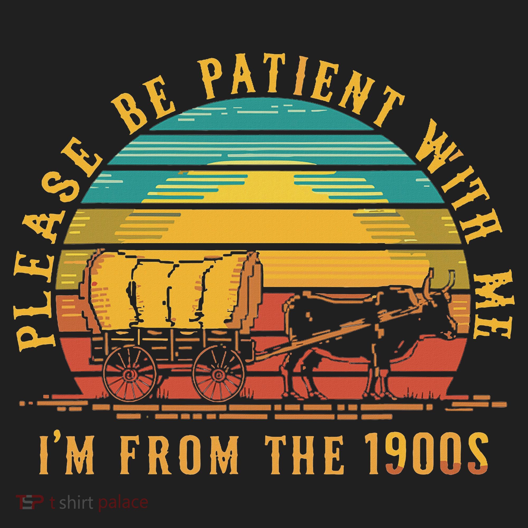 Please Be Patient With Me I'm From The 1900s Hat