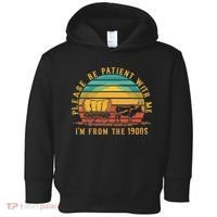 Please Be Patient With Me I'm From The 1900s Toddler Hoodie thumb 0