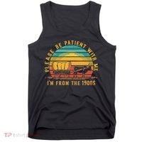 Please Be Patient With Me I'm From The 1900s Tank Top thumb 0
