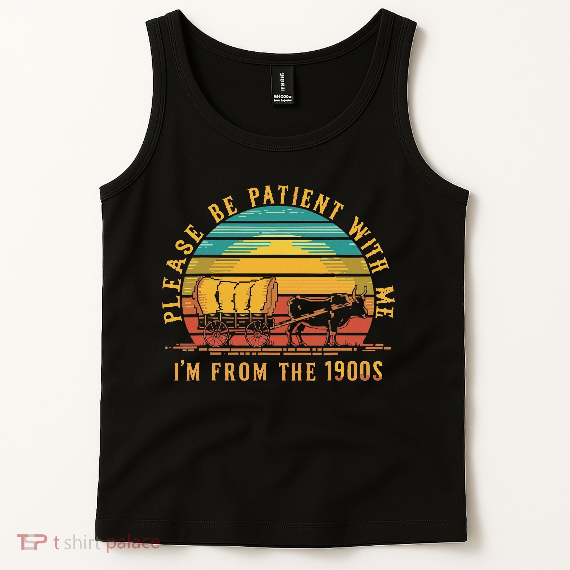 Please Be Patient With Me I'm From The 1900s Tank Top