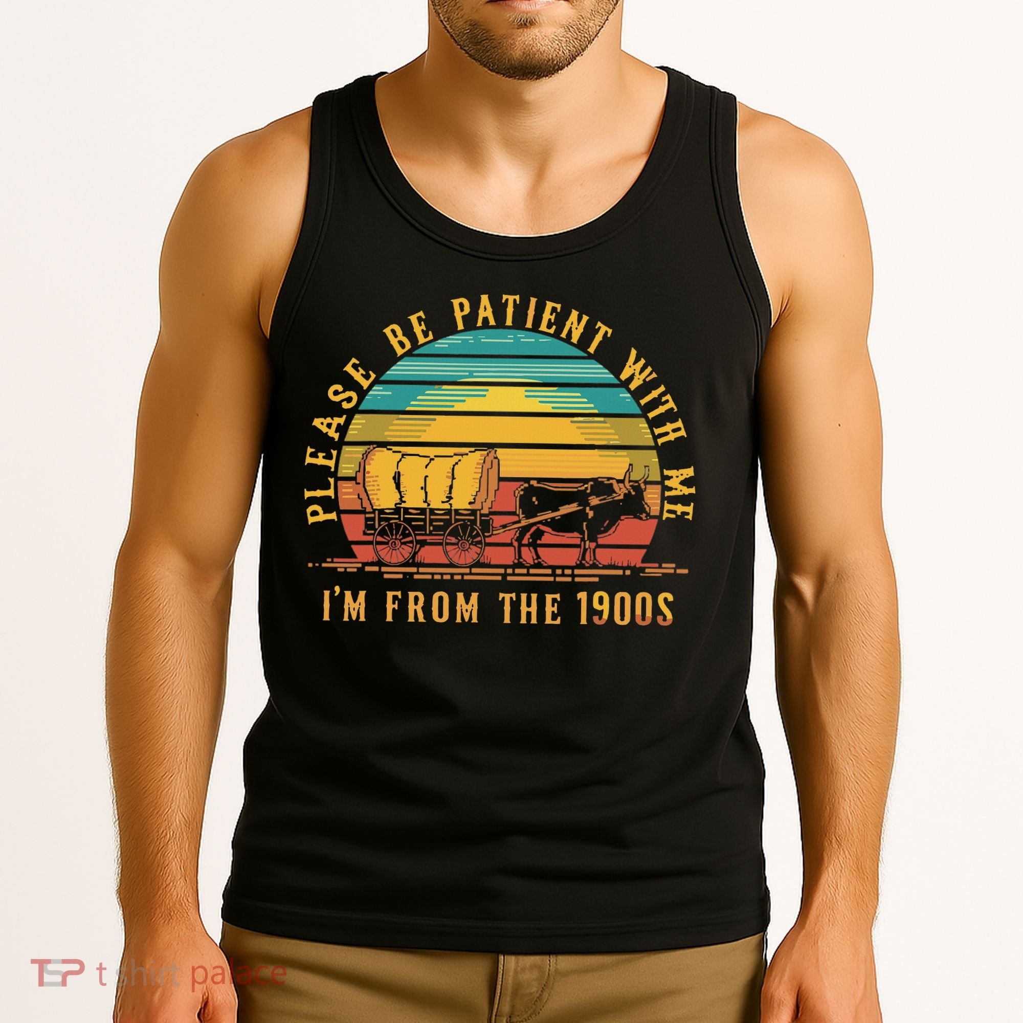 Please Be Patient With Me I'm From The 1900s Tank Top