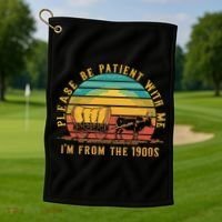 Please Be Patient With Me I'm From The 1900s Golf Towel thumb 1