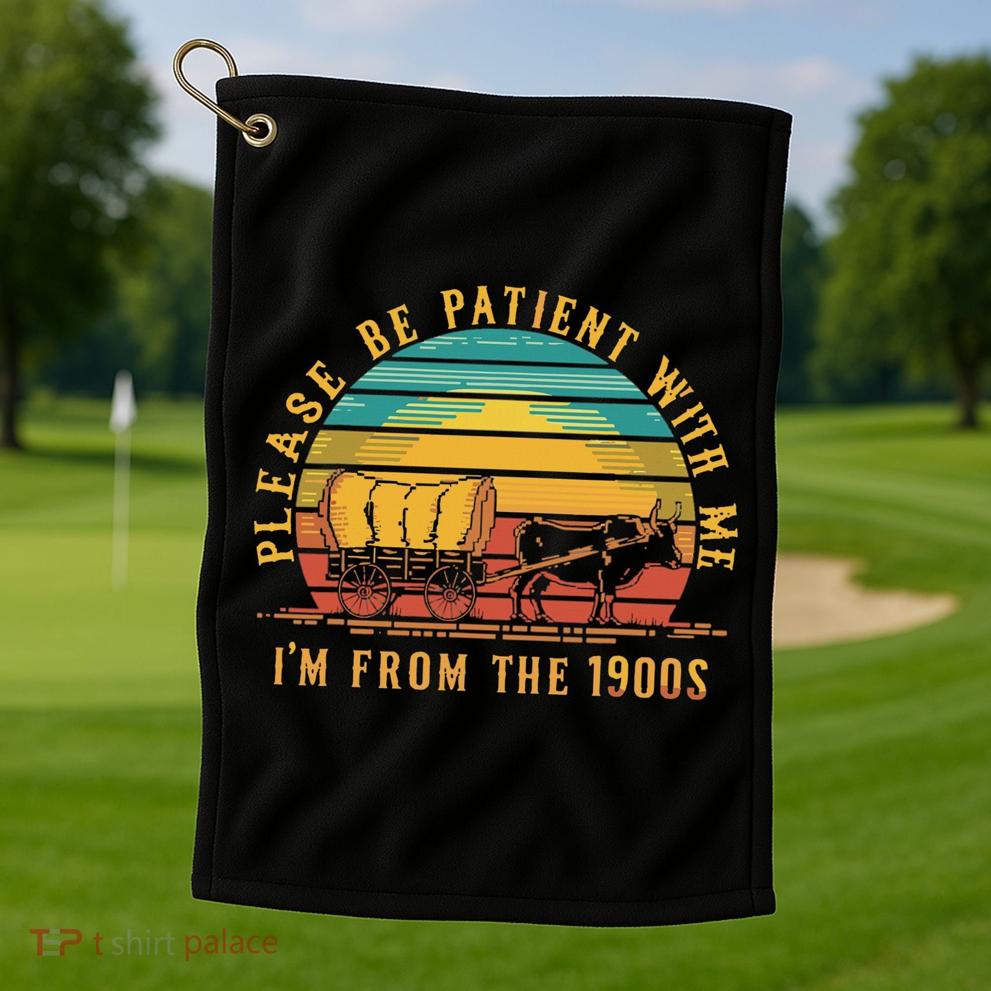 Please Be Patient With Me I'm From The 1900s Golf Towel