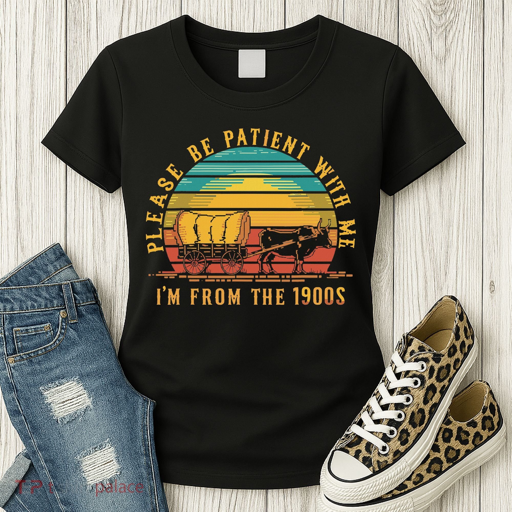 Please Be Patient With Me I'm From The 1900s Women's T-Shirt