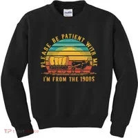 Please Be Patient With Me I'm From The 1900s Kids Sweatshirt thumb 0