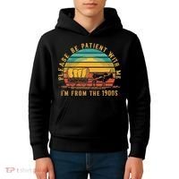 Please Be Patient With Me I'm From The 1900s Kids Hoodie thumb 4