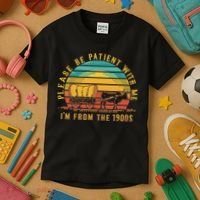 Please Be Patient With Me I'm From The 1900s Kids T-Shirt thumb 3