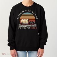 Please Be Patient With Me I'm From The 1900s Women's Sweatshirt thumb 0