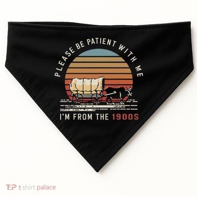 Please Be Patient With Me I'm From The 1900s USA-Made Doggie Bandana