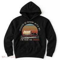 Please Be Patient With Me I'm From The 1900s Hoodie thumb 0