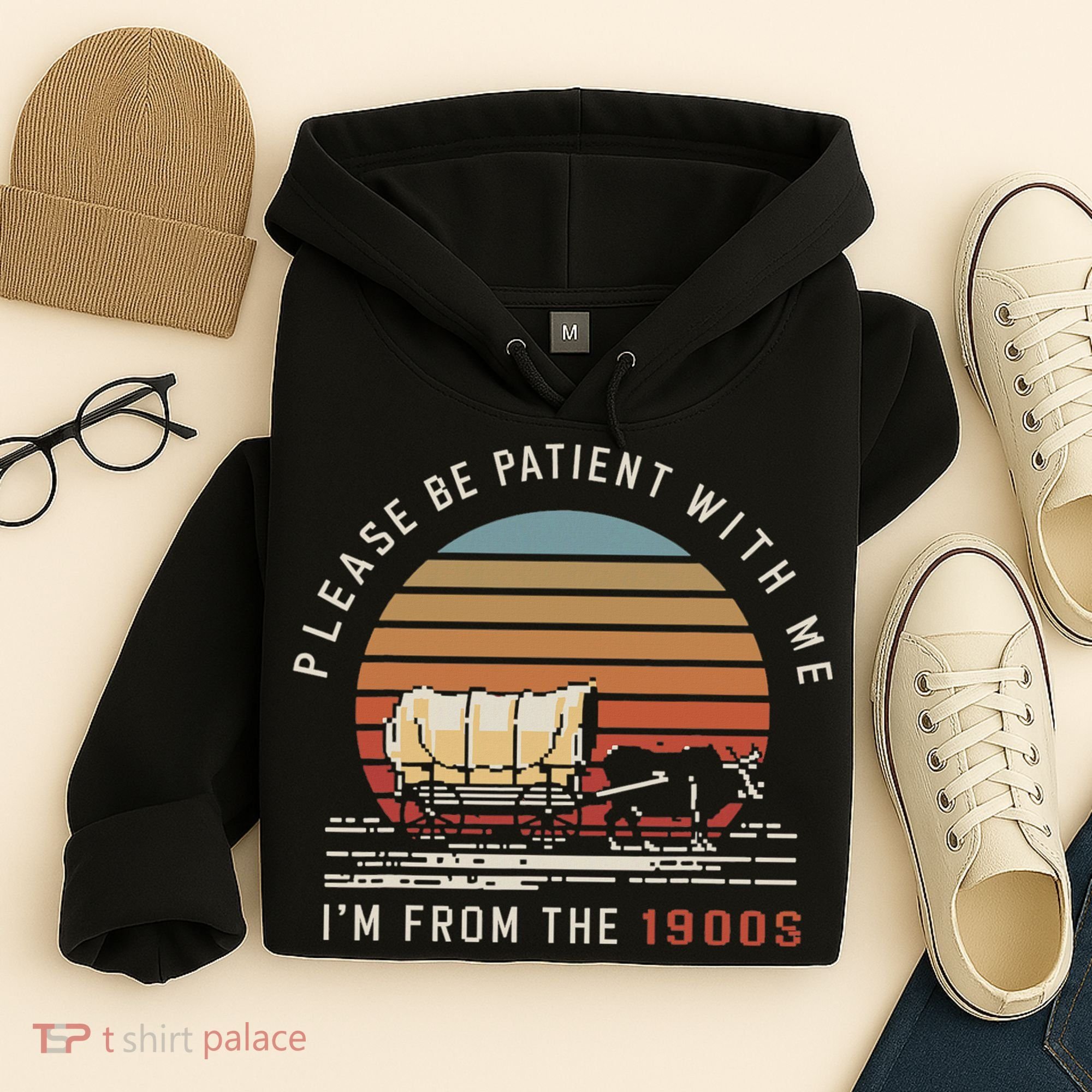 Please Be Patient With Me I'm From The 1900s Hoodie