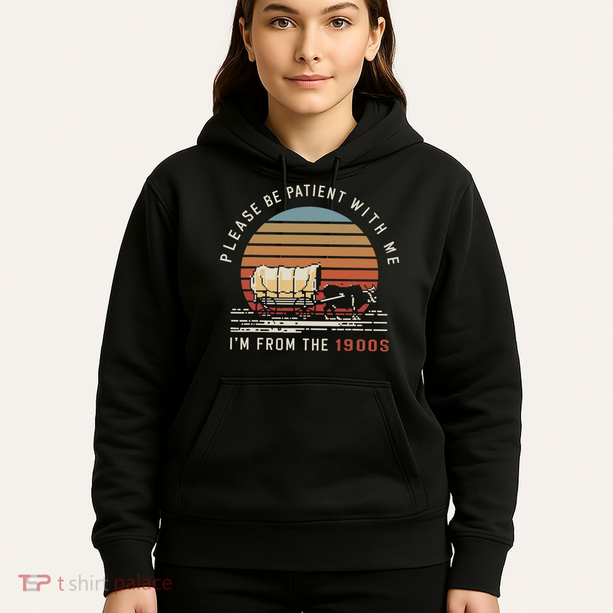 Please Be Patient With Me I'm From The 1900s Hoodie