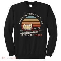Please Be Patient With Me I'm From The 1900s Sweatshirt thumb 0