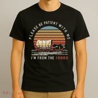 Please Be Patient With Me I'm From The 1900s T-Shirt thumb 3