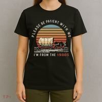 Please Be Patient With Me I'm From The 1900s T-Shirt thumb 4