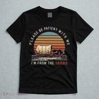 Please Be Patient With Me I'm From The 1900s T-Shirt thumb 5